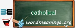 WordMeaning blackboard for catholical